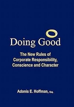 Seller image for Doing Good : The New Rules of Corporate Responsibility, Conscience and Character for sale by AHA-BUCH GmbH