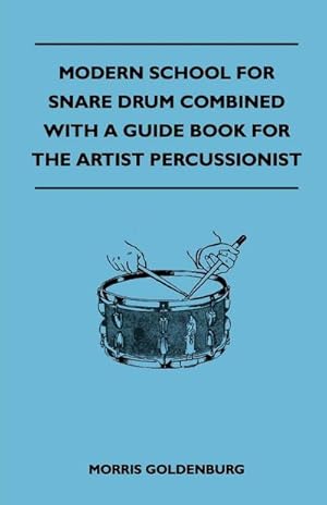 Seller image for Modern School For Snare Drum Combined With A Guide Book For The Artist Percussionist for sale by AHA-BUCH GmbH