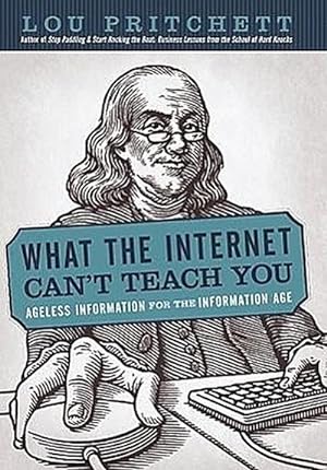 Seller image for What the Internet Can't Teach You : Ageless Information for the Information Age for sale by AHA-BUCH GmbH