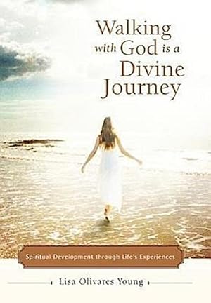 Imagen del vendedor de Walking with God Is a Divine Journey : Spiritual Development Through Life's Experiences a la venta por AHA-BUCH GmbH