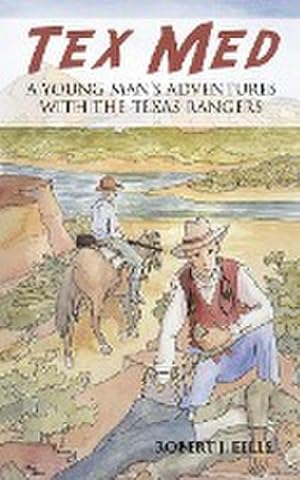 Bild des Verkufers fr Tex Med : A Young Man's Adventures with the Texas Rangers zum Verkauf von AHA-BUCH GmbH