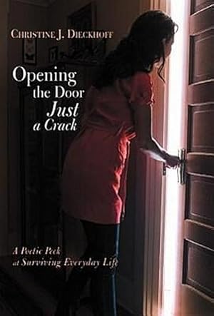 Seller image for Opening the Door Just a Crack : A Poetic Peek at Surviving Everyday Life for sale by AHA-BUCH GmbH