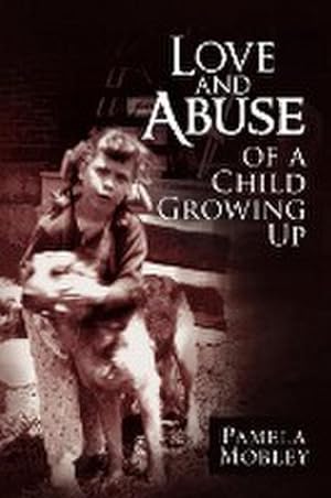 Seller image for Love and Abuse of a Child Growing Up for sale by AHA-BUCH GmbH