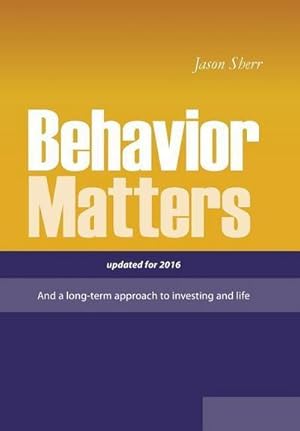 Seller image for Behavior Matters : And a Long Term Approach to Investing and Life for sale by AHA-BUCH GmbH