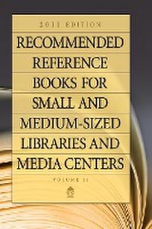 Immagine del venditore per Recommended Reference Books for Small and Medium-Sized Libraries and Media Centers : 2011 Edition, Volume 31 venduto da AHA-BUCH GmbH