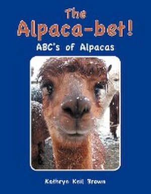 Imagen del vendedor de The Alpaca-Bet! : ABC's of Alpacas a la venta por AHA-BUCH GmbH