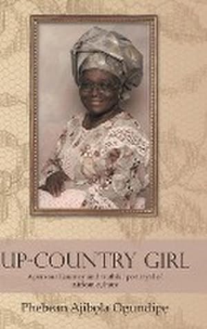 Bild des Verkufers fr Up-Country Girl : A Personal Journey and Truthful Portrayal of African Culture zum Verkauf von AHA-BUCH GmbH