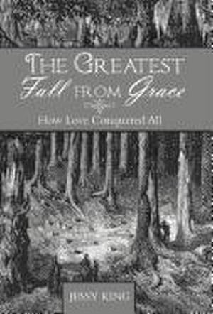 Seller image for The Greatest Fall from Grace : How Love Conquered All for sale by AHA-BUCH GmbH