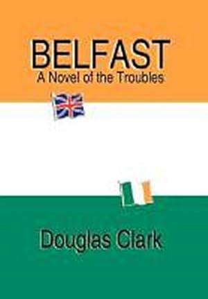 Immagine del venditore per Belfast, A Novel of the Troubles venduto da AHA-BUCH GmbH