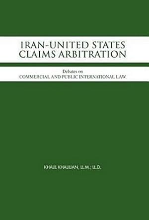 Immagine del venditore per Iran-United States Claims Arbitration : Debates on Commercial and Public International Law venduto da AHA-BUCH GmbH
