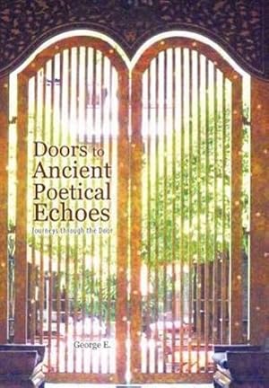 Imagen del vendedor de Doors to Ancient Poetical Echoes : Journeys through the Door a la venta por AHA-BUCH GmbH