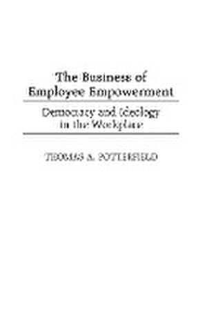 Seller image for The Business of Employee Empowerment : Democracy and Ideology in the Workplace for sale by AHA-BUCH GmbH