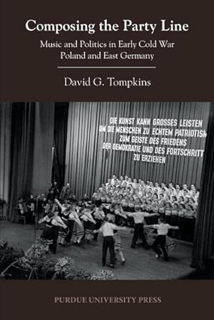 Immagine del venditore per Composing the Party Line : Music and Politics in Early Cold War Poland and East Germany venduto da AHA-BUCH GmbH