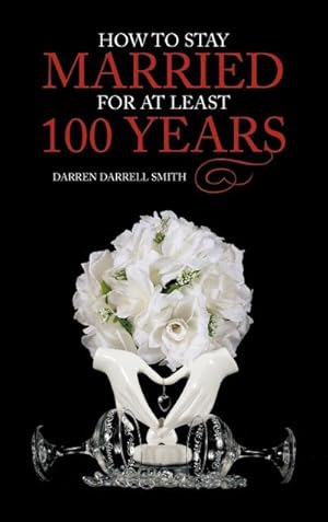 Image du vendeur pour How to Stay Married for at Least 100 Years mis en vente par AHA-BUCH GmbH