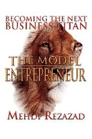 Seller image for The Model Entrepreneur : Becoming the Next Business Titan for sale by AHA-BUCH GmbH