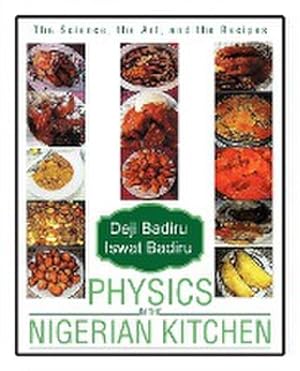 Immagine del venditore per Physics in the Nigerian Kitchen : The Science, the Art, and the Recipes venduto da AHA-BUCH GmbH
