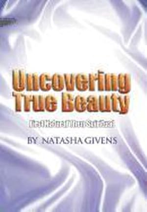 Imagen del vendedor de Uncovering True Beauty : First Natural Then Spiritual a la venta por AHA-BUCH GmbH