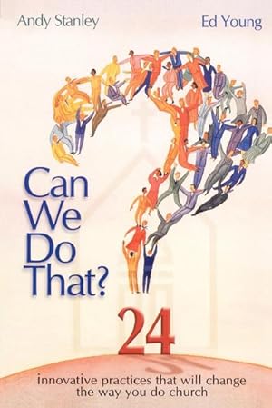 Seller image for Can We Do That? : Innovative Practices That Wil Change the Way You Do Church for sale by AHA-BUCH GmbH