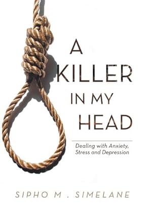 Seller image for A Killer in My Head : Dealing with Anxiety, Stress and Depression for sale by AHA-BUCH GmbH