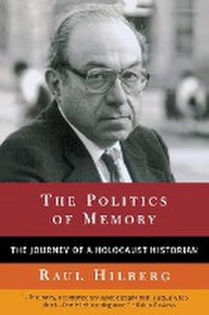 Seller image for The Politics of Memory : The Journey of a Holocaust Historian for sale by AHA-BUCH GmbH