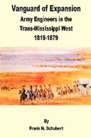 Imagen del vendedor de Vanguard of Expansion : Army Engineers in the Trans-Mississippi West 1819 - 1879 a la venta por AHA-BUCH GmbH