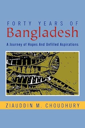 Imagen del vendedor de Forty Years of Bangladesh : A Journey of Hopes and Unfilled Aspirations a la venta por AHA-BUCH GmbH