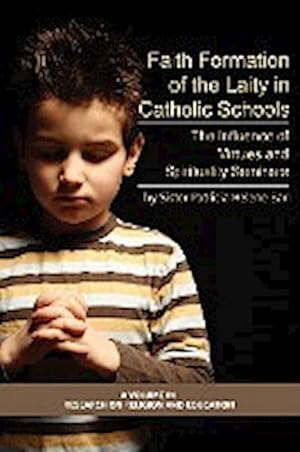 Seller image for Faith Formation of the Laity in Catholic Schools : The Influence of Virtue and Spirituality Seminars (PB) for sale by AHA-BUCH GmbH