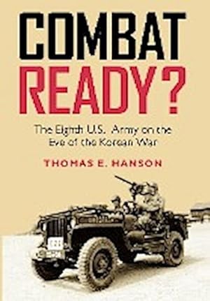 Seller image for Combat Ready? : The Eighth U.S. Army on the Eve of the Korean War for sale by AHA-BUCH GmbH