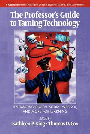 Bild des Verkufers fr The Professor's Guide to Taming Technology Leveraging Digital Media, Web 2.0 zum Verkauf von AHA-BUCH GmbH