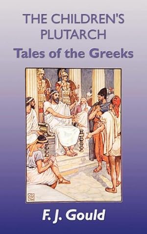 Seller image for The Children's Plutarch : Tales of the Greeks for sale by AHA-BUCH GmbH