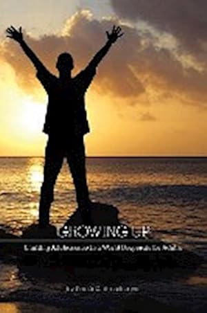 Seller image for Growing Up : Limiting Adolescence in a World Desperate for Adults for sale by AHA-BUCH GmbH