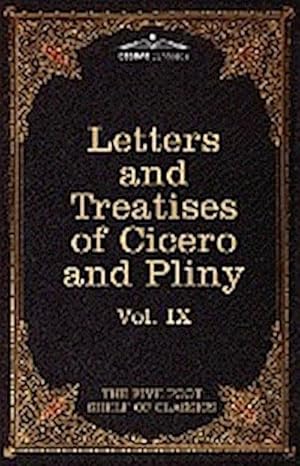 Seller image for Letters of Marcus Tullius Cicero with His Treatises on Friendship and Old Age; Letters of Pliny the Younger : The Five Foot Shelf of Classics, Vol. IX for sale by AHA-BUCH GmbH