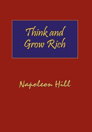 Image du vendeur pour Think and Grow Rich. Hardcover with Dust-Jacket. Complete Original Text of the Classic 1937 Edition. mis en vente par AHA-BUCH GmbH