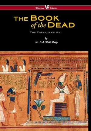 Seller image for Egyptian Book of the Dead : The Papyrus of Ani in the British Museum (Wisehouse Classics Edition) for sale by AHA-BUCH GmbH