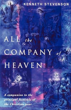 Seller image for All the Company of Heaven : A Companion to the Principal Festivals of the Christian Year for sale by AHA-BUCH GmbH