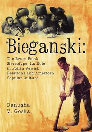 Image du vendeur pour Bieganski : The Brute Polak Stereotype in Polish-Jewish Relations and American Popular Culture mis en vente par AHA-BUCH GmbH