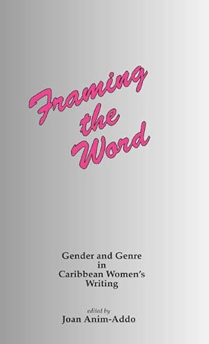Imagen del vendedor de Framing the Word : Gender & Genre in Caribbean Women's Writing a la venta por AHA-BUCH GmbH