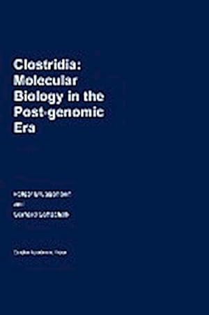 Seller image for Clostridia : Molecular Biology in the Post-genomic Era for sale by AHA-BUCH GmbH