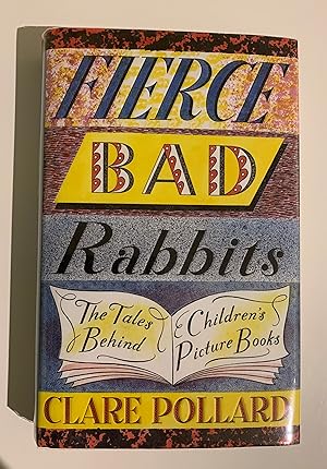 Bild des Verkufers fr Fierce Bad Rabbits: The Tales Behind Children's Picture Books. zum Verkauf von Peter Scott