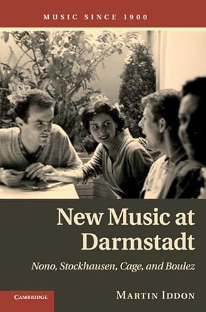 Bild des Verkufers fr New Music at Darmstadt : Nono, Stockhausen, Cage, and Boulez zum Verkauf von AHA-BUCH GmbH