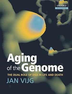 Immagine del venditore per Aging of the Genome : The Dual Role of DNA in Life and Death venduto da AHA-BUCH GmbH