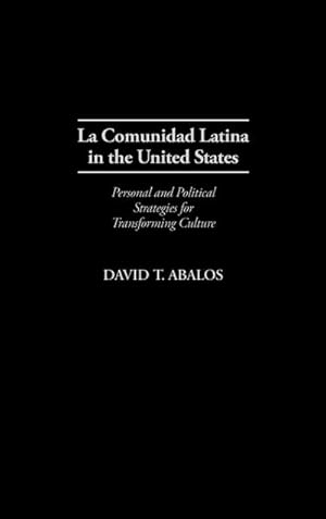 Seller image for La Comunidad Latina in the United States : Personal and Political Strategies for Transforming Culture for sale by AHA-BUCH GmbH