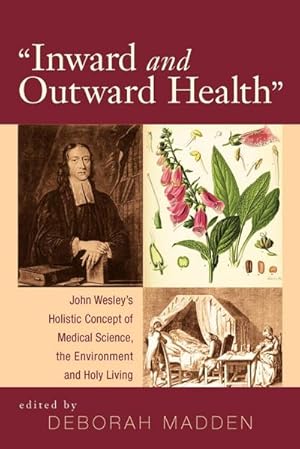 Seller image for Inward and Outward Health : John Wesley's Holistic Concept of Medical Science, the Environment and Holy Living for sale by AHA-BUCH GmbH