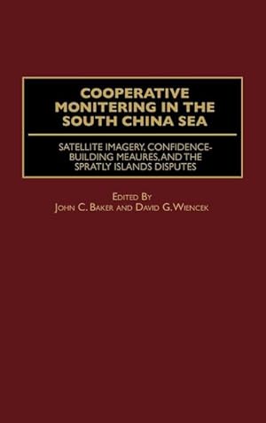 Imagen del vendedor de Cooperative Monitoring in the South China Sea : Satellite Imagery, Confidence-Building Measures, and the Spratly Islands Disputes a la venta por AHA-BUCH GmbH