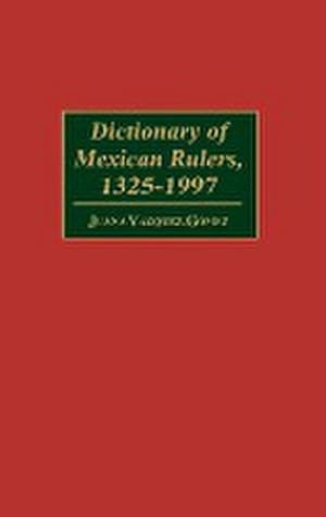 Immagine del venditore per Dictionary of Mexican Rulers, 1325-1997 venduto da AHA-BUCH GmbH