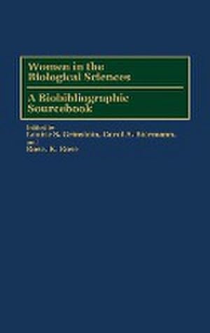 Image du vendeur pour Women in the Biological Sciences : A Biobibliographic Sourcebook mis en vente par AHA-BUCH GmbH