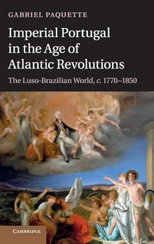 Imagen del vendedor de Imperial Portugal in the Age of Atlantic Revolutions : The Luso-Brazilian World, C.1770 1850 a la venta por AHA-BUCH GmbH