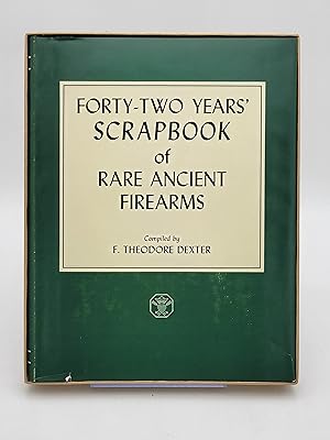 Forty-Two Years' Scrapbook of Rare Ancient Firearms.