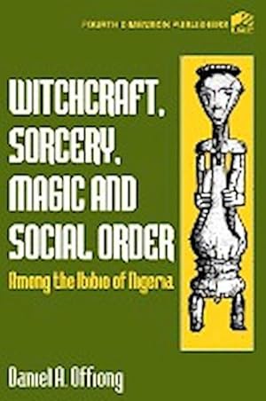 Imagen del vendedor de Witchcraft, Sorcery, Magic & Social Order Amoung the Ibibio of Nigeria a la venta por AHA-BUCH GmbH