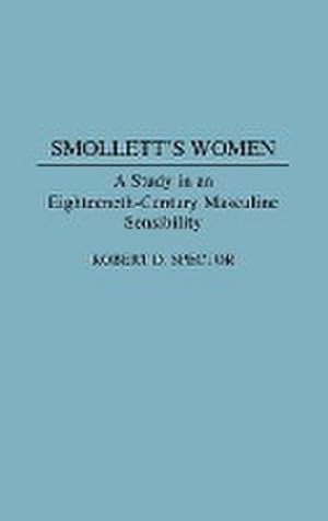 Seller image for Smollett's Women : A Study in an Eighteenth-Century Masculine Sensibility for sale by AHA-BUCH GmbH